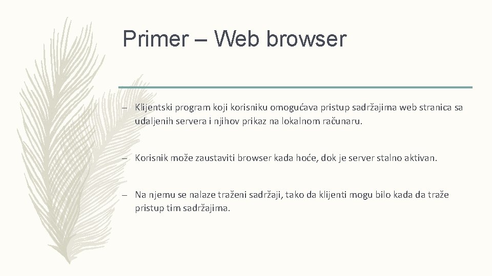 Primer – Web browser – Klijentski program koji korisniku omogućava pristup sadržajima web stranica