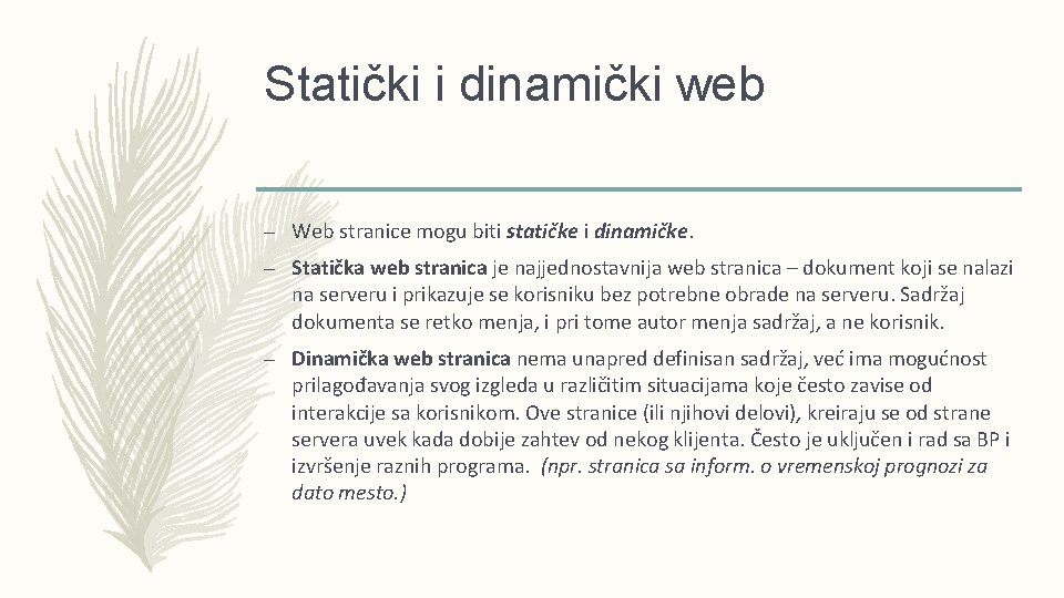 Statički i dinamički web – Web stranice mogu biti statičke i dinamičke. – Statička