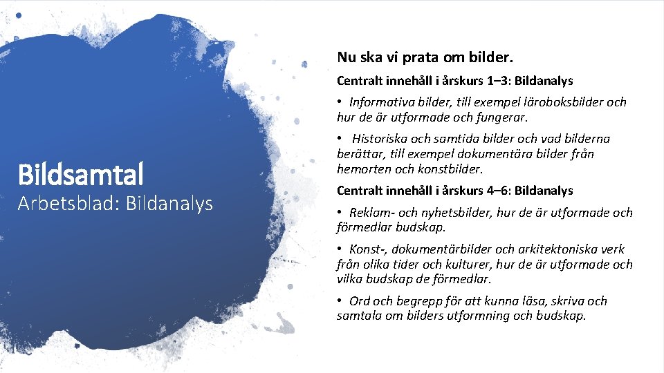 Nu ska vi prata om bilder. Centralt innehåll i årskurs 1– 3: Bildanalys •