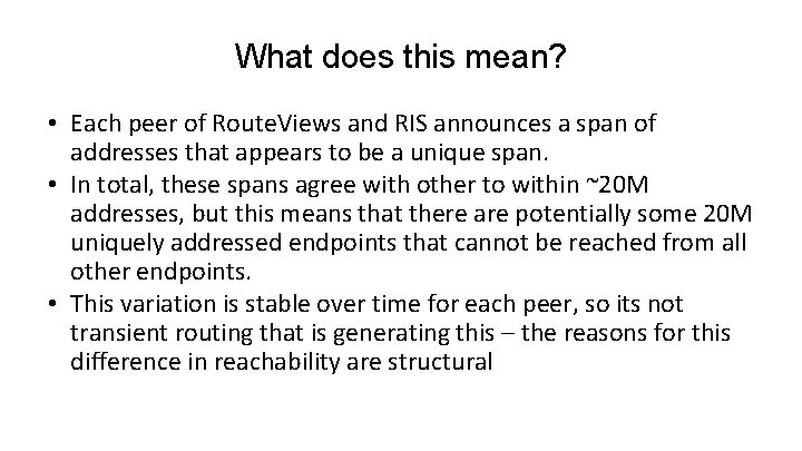 What does this mean? • Each peer of Route. Views and RIS announces a