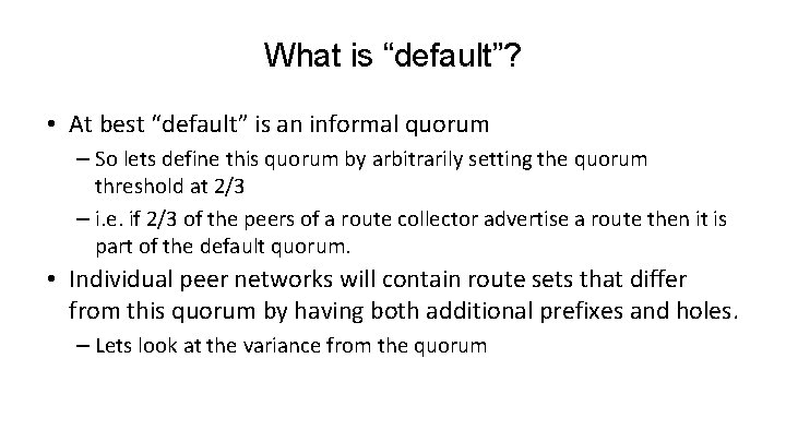 What is “default”? • At best “default” is an informal quorum – So lets