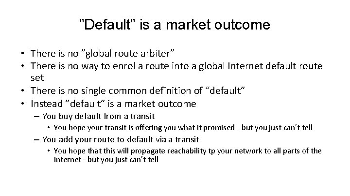 ”Default” is a market outcome • There is no ”global route arbiter” • There