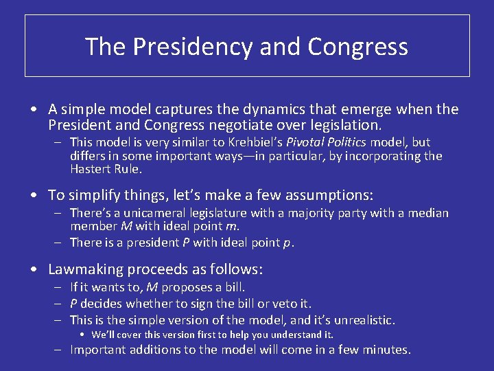 The Presidency and Congress • A simple model captures the dynamics that emerge when