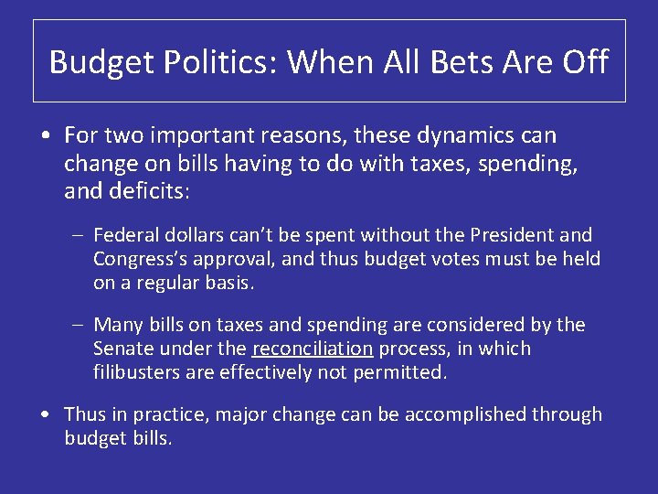 Budget Politics: When All Bets Are Off • For two important reasons, these dynamics