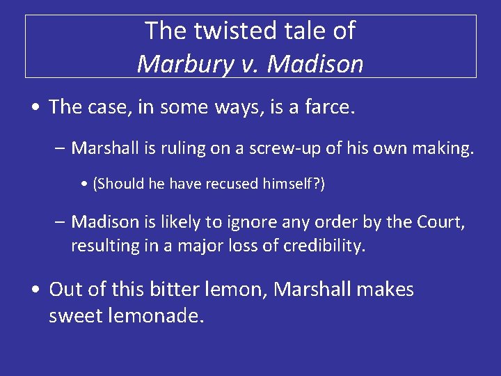 The twisted tale of Marbury v. Madison • The case, in some ways, is