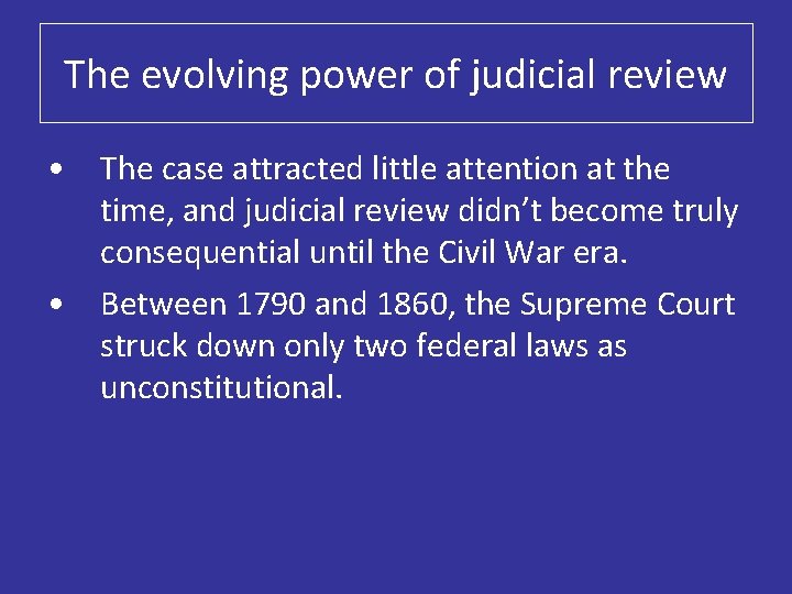 The evolving power of judicial review • The case attracted little attention at the
