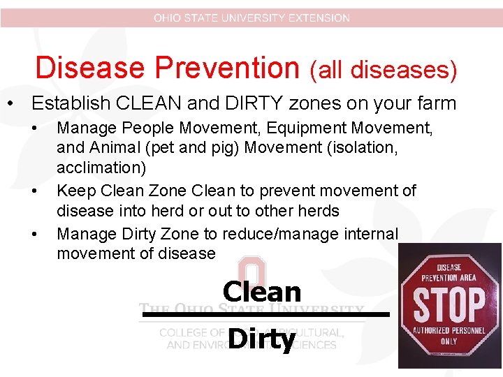 Disease Prevention (all diseases) • Establish CLEAN and DIRTY zones on your farm • Disease Prevention (all diseases) • Establish CLEAN and DIRTY zones on your farm •