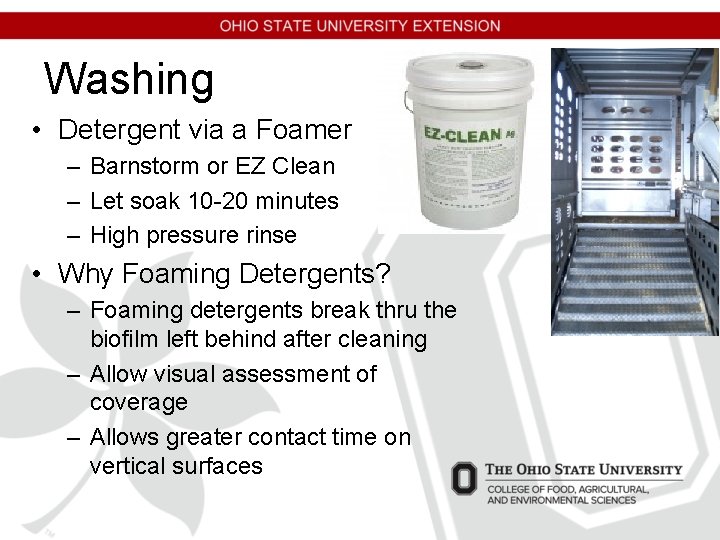 Washing • Detergent via a Foamer – Barnstorm or EZ Clean – Let soak Washing • Detergent via a Foamer – Barnstorm or EZ Clean – Let soak