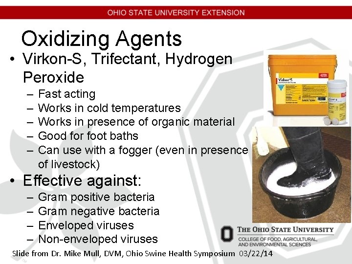 Oxidizing Agents • Virkon-S, Trifectant, Hydrogen Peroxide – – – Fast acting Works in Oxidizing Agents • Virkon-S, Trifectant, Hydrogen Peroxide – – – Fast acting Works in