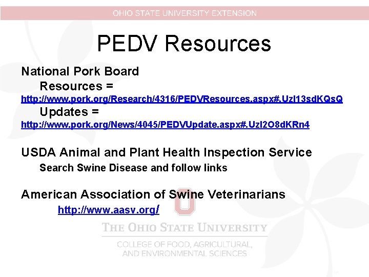PEDV Resources National Pork Board Resources = http: //www. pork. org/Research/4316/PEDVResources. aspx#. Uzl 13 PEDV Resources National Pork Board Resources = http: //www. pork. org/Research/4316/PEDVResources. aspx#. Uzl 13