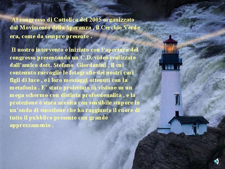  Al congresso di Cattolica del 2005 organizzato dal Movimento della Speranza , il