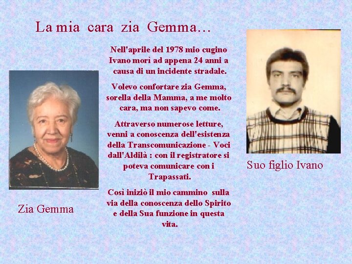 La mia cara zia Gemma… Nell'aprile del 1978 mio cugino Ivano morì ad appena