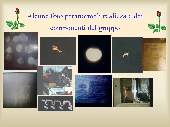 Alcune foto paranormali realizzate dai componenti del gruppo 