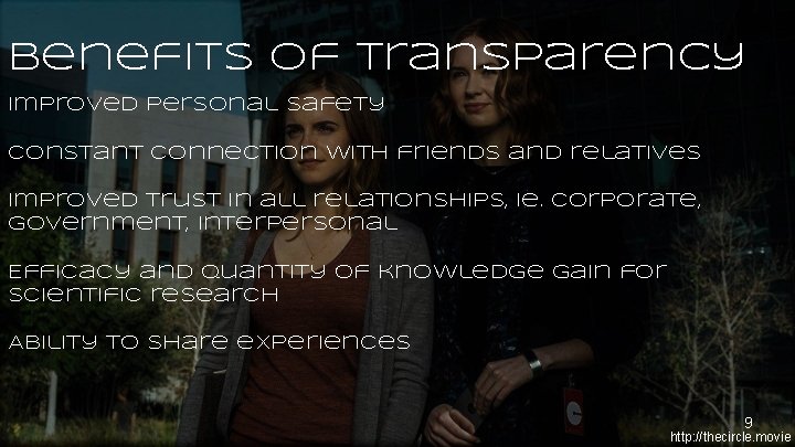 Benefits of Transparency Improved personal safety Constant connection with friends and relatives Improved trust