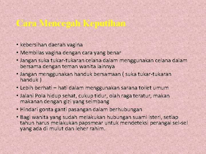 Cara Mencegah Keputihan • kebersihan daerah vagina • Membilas vagina dengan cara yang benar Cara Mencegah Keputihan • kebersihan daerah vagina • Membilas vagina dengan cara yang benar