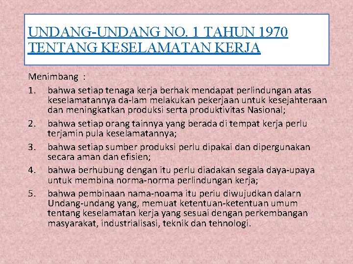 UNDANG-UNDANG NO. 1 TAHUN 1970 TENTANG KESELAMATAN KERJA Menimbang : 1. bahwa setiap tenaga