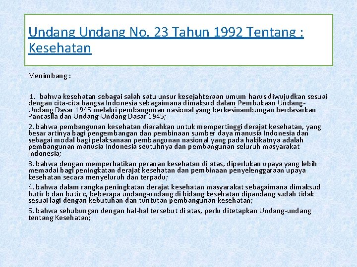 Undang No. 23 Tahun 1992 Tentang : Kesehatan Menimbang : 1. bahwa kesehatan sebagai