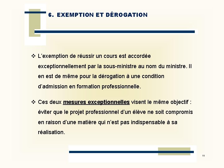 6. EXEMPTION ET DÉROGATION v L’exemption de réussir un cours est accordée exceptionnellement par