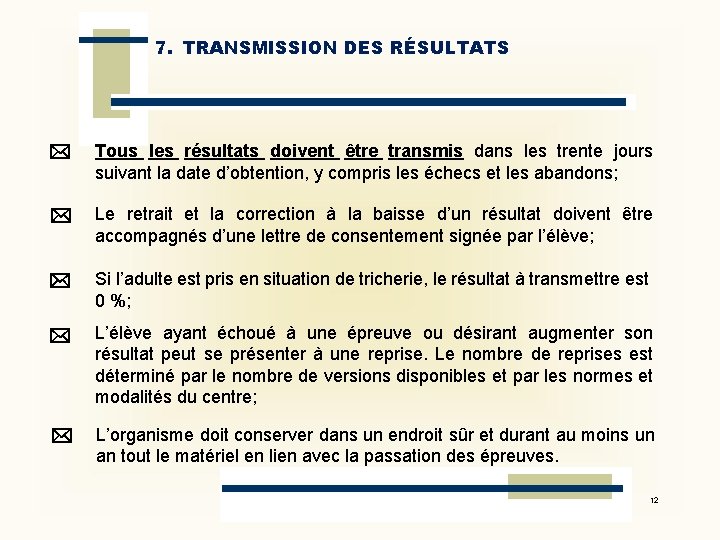 7. TRANSMISSION DES RÉSULTATS Tous les résultats doivent être transmis dans les trente jours