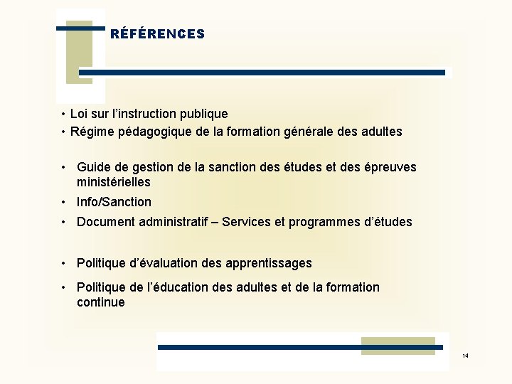 RÉFÉRENCES • Loi sur l’instruction publique • Régime pédagogique de la formation générale des