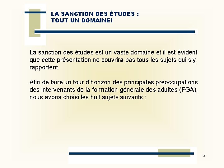 LA SANCTION DES ÉTUDES : TOUT UN DOMAINE! La sanction des études est un