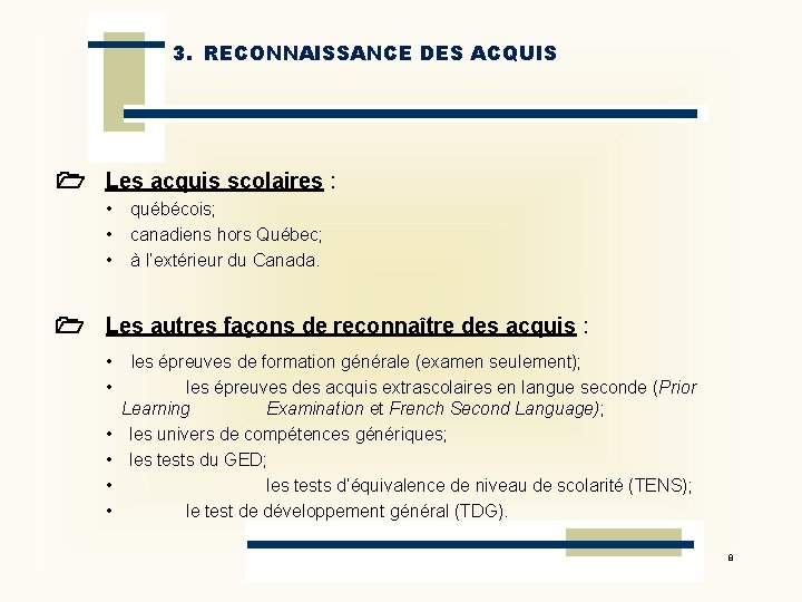 3. RECONNAISSANCE DES ACQUIS Les acquis scolaires : • • • québécois; canadiens hors