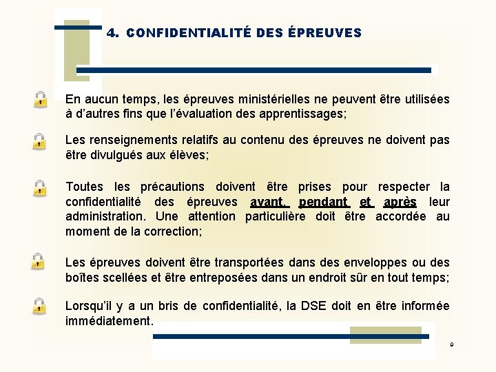 4. CONFIDENTIALITÉ DES ÉPREUVES En aucun temps, les épreuves ministérielles ne peuvent être utilisées
