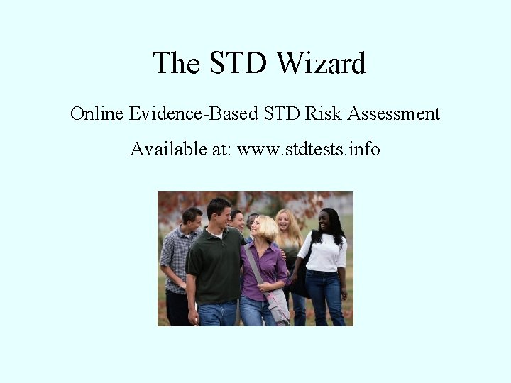 The STD Wizard Online Evidence-Based STD Risk Assessment Available at: www. stdtests. info 
