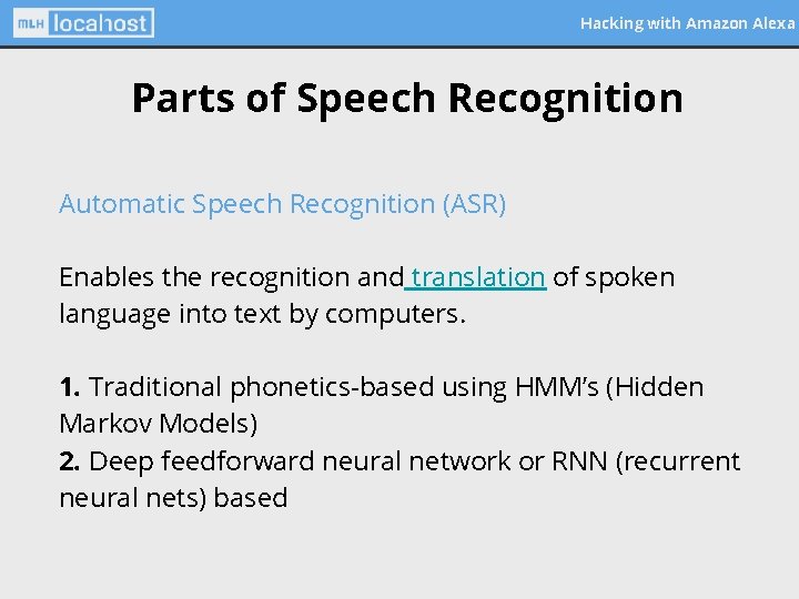 Hacking with Amazon Alexa Parts of Speech Recognition Automatic Speech Recognition (ASR) Enables the