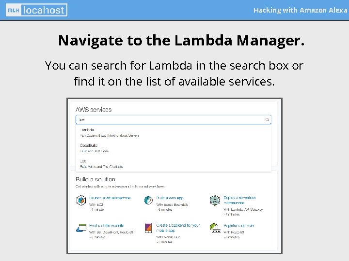 Hacking with Amazon Alexa Navigate to the Lambda Manager. You can search for Lambda