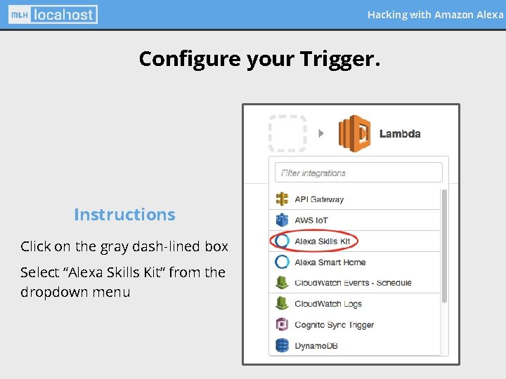 Hacking with Amazon Alexa Configure your Trigger. Instructions Click on the gray dash-lined box