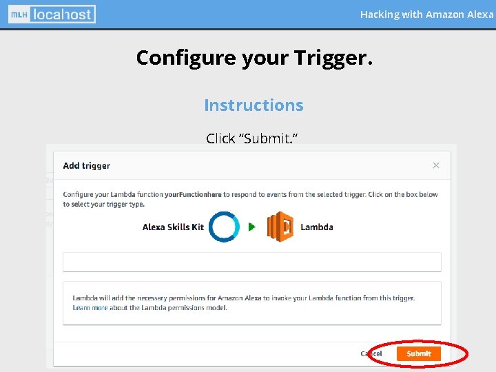 Hacking with Amazon Alexa Configure your Trigger. Instructions Click “Submit. ” 