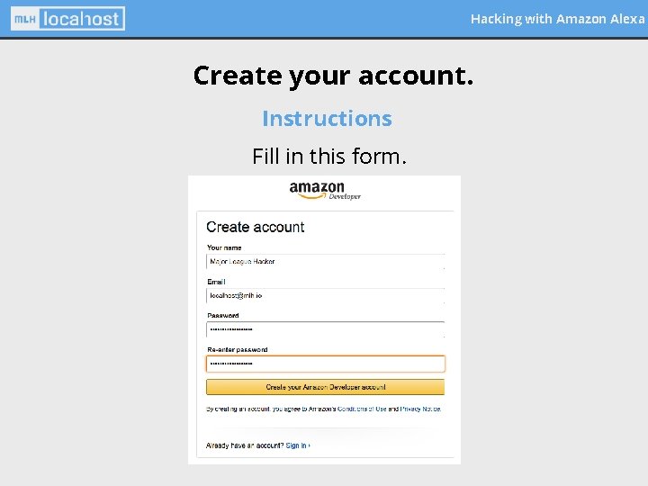 Hacking with Amazon Alexa Create your account. Instructions Fill in this form. 
