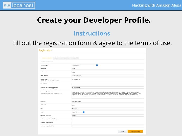 Hacking with Amazon Alexa Create your Developer Profile. Instructions Fill out the registration form