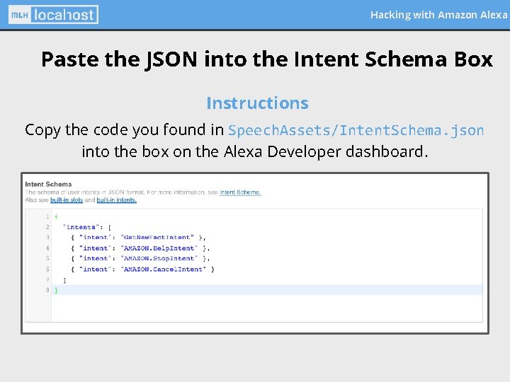 Hacking with Amazon Alexa Paste the JSON into the Intent Schema Box Instructions Copy