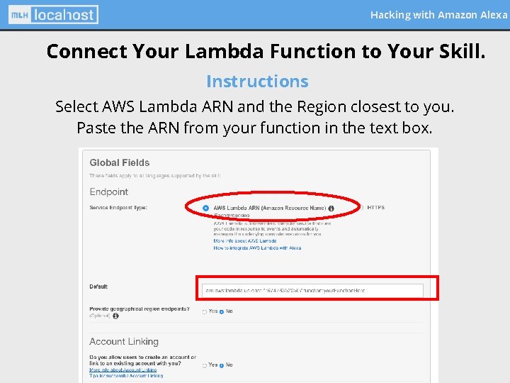 Hacking with Amazon Alexa Connect Your Lambda Function to Your Skill. Instructions Select AWS