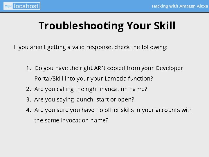 Hacking with Amazon Alexa Troubleshooting Your Skill If you aren't getting a valid response,