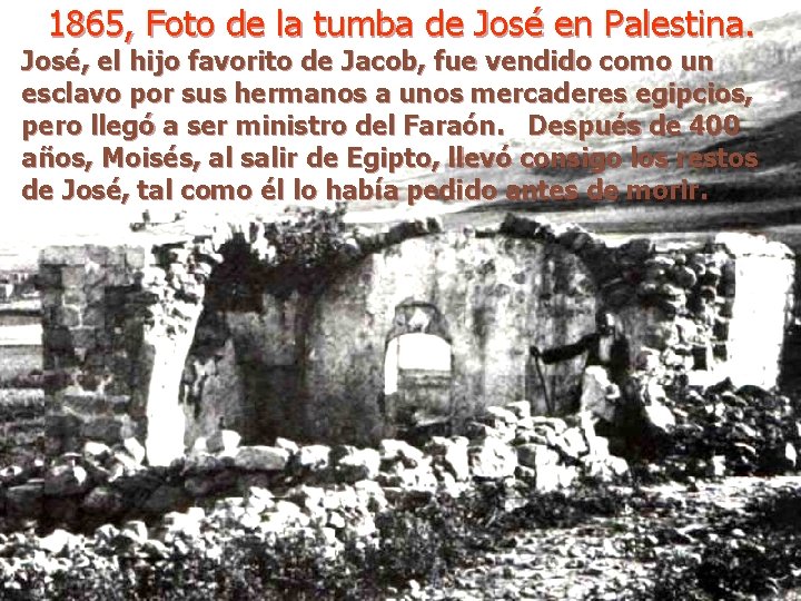 1865, Foto de la tumba de José en Palestina. José, el hijo favorito de