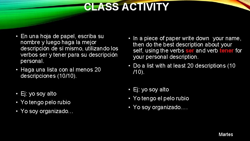CLASS ACTIVITY • En una hoja de papel, escriba su nombre y luego haga