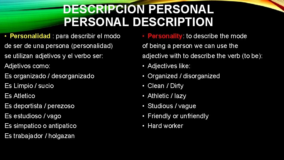 DESCRIPCION PERSONAL DESCRIPTION • Personalidad : para describir el modo • Personality: to describe