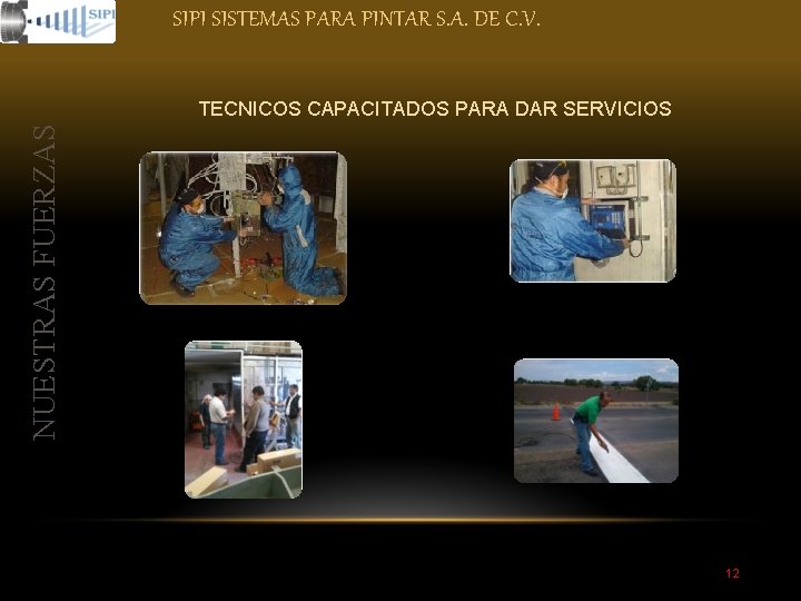 SIPI SISTEMAS PARA PINTAR S. A. DE C. V. NUESTRAS FUERZAS TECNICOS CAPACITADOS PARA