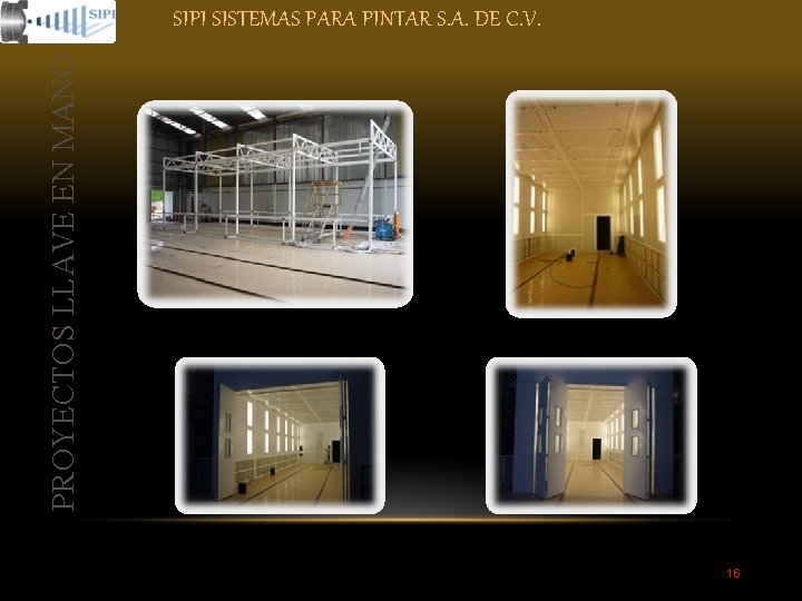 PROYECTOS LLAVE EN MANO SIPI SISTEMAS PARA PINTAR S. A. DE C. V. 16