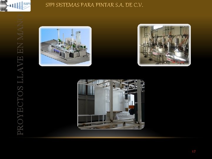 PROYECTOS LLAVE EN MANO SIPI SISTEMAS PARA PINTAR S. A. DE C. V. 17