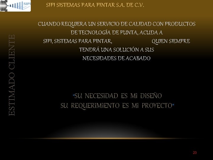 ESTIMADO CLIENTE SIPI SISTEMAS PARA PINTAR S. A. DE C. V. CUANDO REQUIERA UN