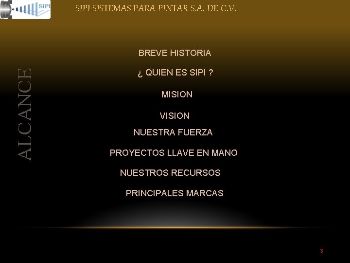 SIPI SISTEMAS PARA PINTAR S. A. DE C. V. ALCANCE BREVE HISTORIA ¿ QUIEN