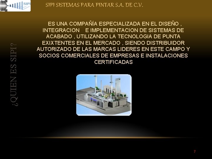 ¿QUIEN ES SIPI? SIPI SISTEMAS PARA PINTAR S. A. DE C. V. ES UNA