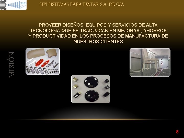 SIPI SISTEMAS PARA PINTAR S. A. DE C. V. MISIÓN PROVEER DISEÑOS, EQUIPOS Y