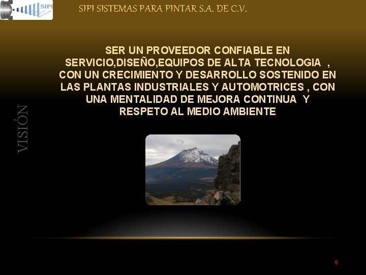 VISIÓN SIPI SISTEMAS PARA PINTAR S. A. DE C. V. SER UN PROVEEDOR CONFIABLE