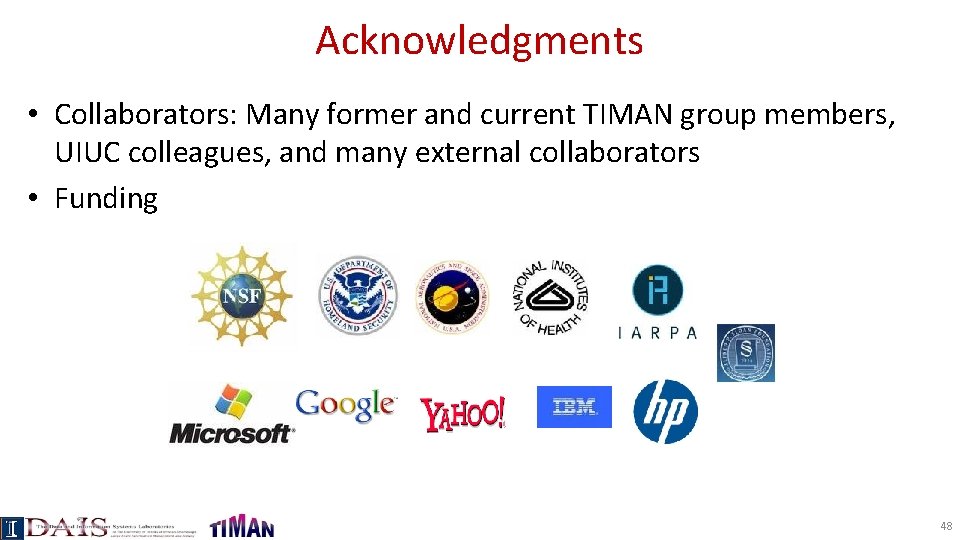 Acknowledgments • Collaborators: Many former and current TIMAN group members, UIUC colleagues, and many