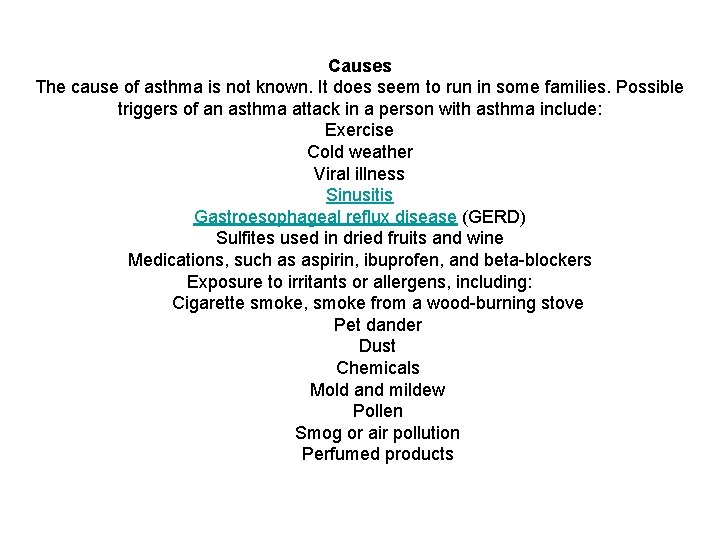 Causes The cause of asthma is not known. It does seem to run in